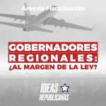 Gobernadores Regionales ¿al margen de la ley?