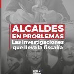 Alcaldes en problemas. Las investigaciones que lleva la fiscalía