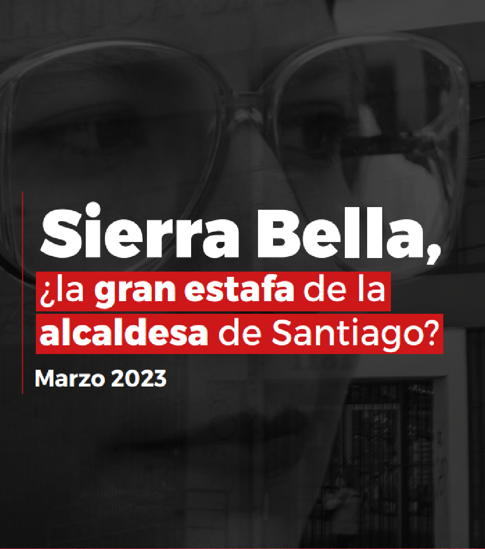 Sierra Bella ¿la gran estafa de la alcaldesa de Santiago?
